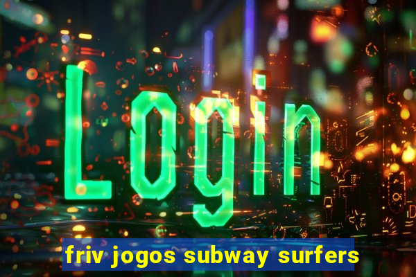 friv jogos subway surfers